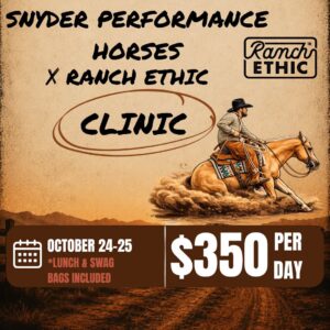 10/24/26 - 10/25/26 Snyder Performance Horses x Ranch Ethic Clinic