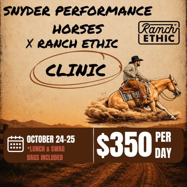 10/24/26 - 10/25/26 Snyder Performance Horses x Ranch Ethic Clinic